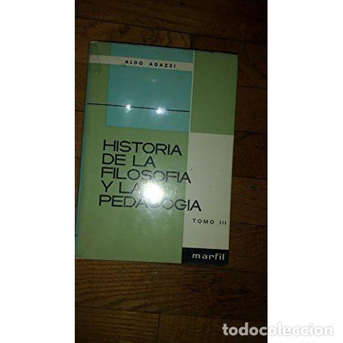 B&uuml;cher: Historia de la Filosof&iacute;a y la Pedagog&iacute;a T.III - Agazzi, Aldo - Marfil - 1966 - Psicolog&iacute;a y Pedagog&iacute;