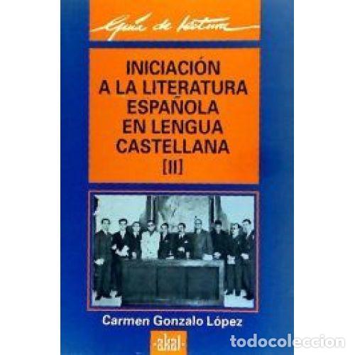 Libros: INICIACI&Oacute;N A LA LITERATURA ESPA&Ntilde;OLA EN LENGUA CASTELLANA - GONZALO, CARMEN