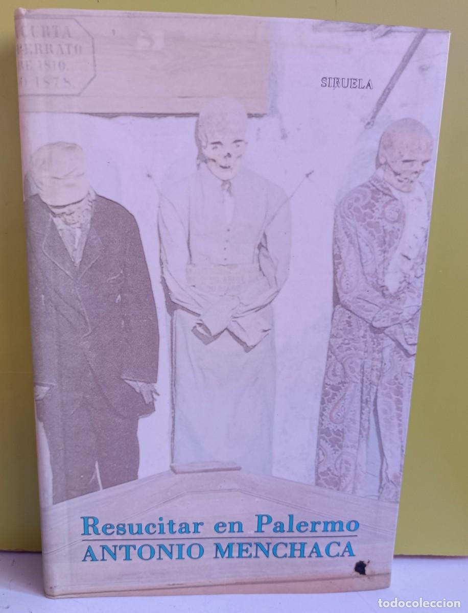 Libros: RESUCITAR EN PALERMO. ANTONIO MENCHACA. EDITORIAL SIRUELA - Foto 1