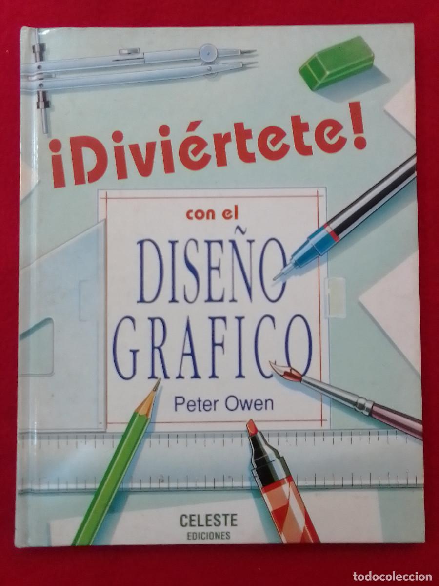 Libros: Divi&eacute;rtete con el Dise&ntilde;o Grafico - Peter Owen - Ediciones Celeste, 1993 - Foto 1