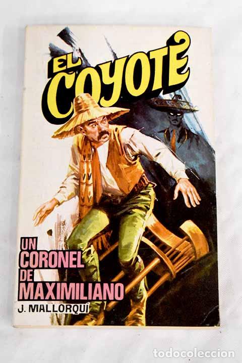 Libros: Un coronel de Maximiliano.- Mallorqu&iacute;, Jos&eacute; - Foto 1