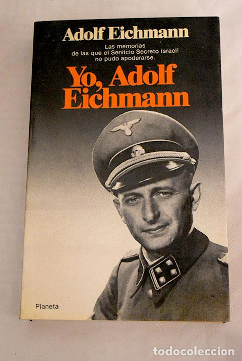 Libros: Yo, Adolf Eichmann: un testimonio hist&oacute;rico.- Eichmann, Adolf - Foto 1