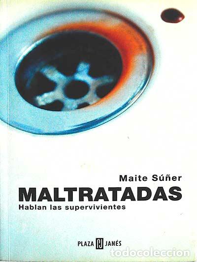 Libros: Maltratadas - S&uacute;&ntilde;er, Maite - Foto 1