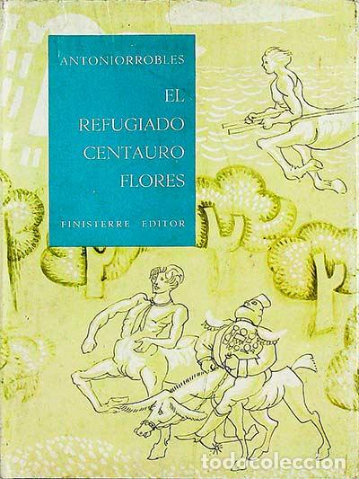 Libros: El refugiado centauro flores - Antonio Robles - Foto 1
