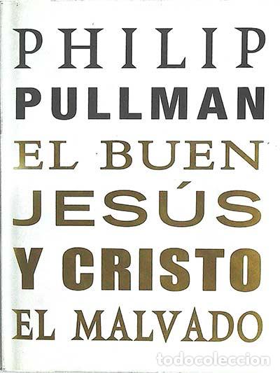 Libros: El buen Jes&uacute;s y Cristo el malvado - Philip Pullman - Foto 1