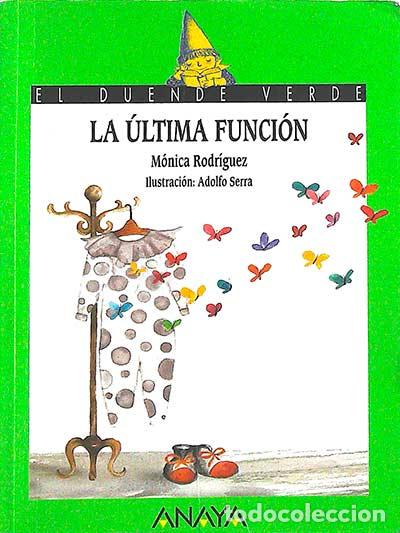 Libros: La &uacute;ltima funci&oacute;n - M&oacute;nica Rodr&iacute;guez - Foto 1