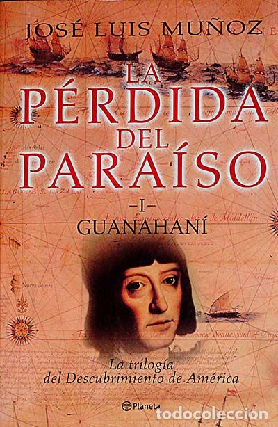 Libros: La p&eacute;rdida del para&iacute;so I: Guanahan&iacute; - Jos&eacute; Luis Mu&ntilde;oz - Foto 1