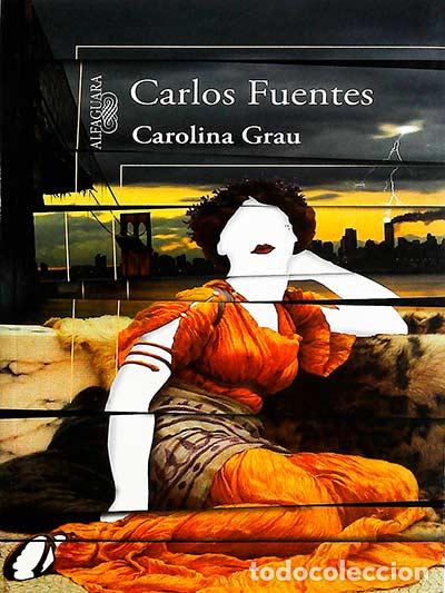 Libros: Carolina Grau - CARLOS FUENTES - Foto 1