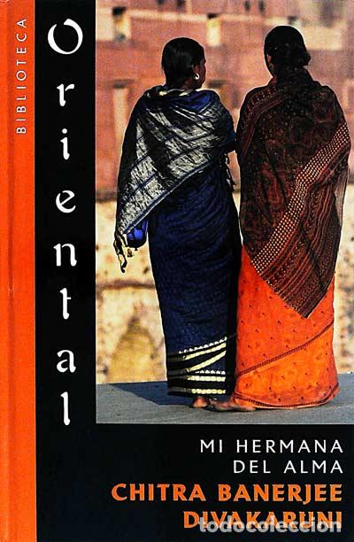 Libros: Mi hermana del alma - Chitra Banerjee Divakaruni - Foto 1