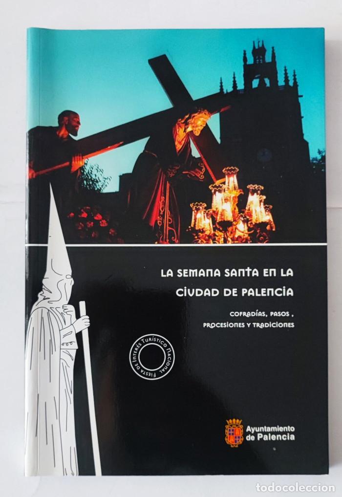 Libros: SEMANA SANTA EN LA CIUDAD DE PALENCIA. COFRAD&Iacute;AS, PASOS, PROCESIONES Y TRADICIONES - Enrique G&oacute;mez P