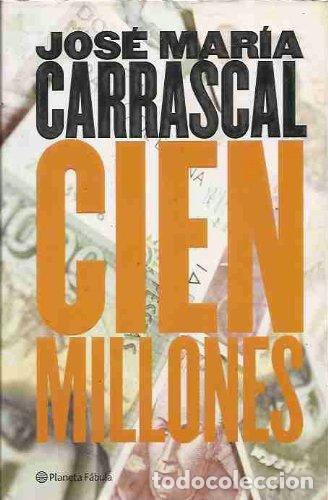 Libros: CIEN MILLONES - Jos&eacute; Mar&iacute;a Carrascal - Foto 1