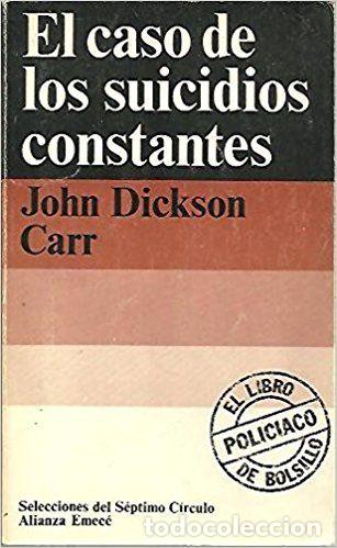 Libros: EL CASO DE LOS SUICIDIOS CONSTANTES - John Dickson Carr - Foto 1