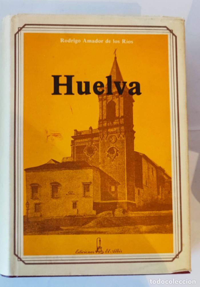 Libros: HUELVA - Rodrigo Amador De Los R&iacute;os - Foto 1