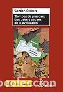 Libros: TIEMPOS DE PRUEBAS: LOS USOS Y ABUSOS DE LA EVALUACI&Oacute;N - STOBART, GORDON - Foto 1