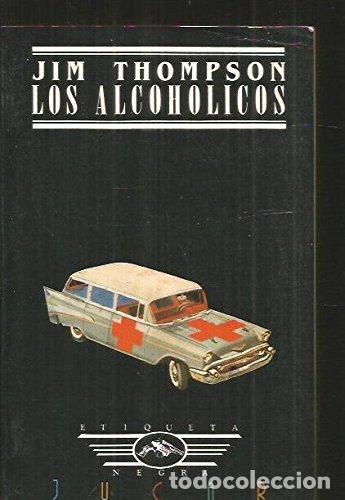 Libros: LOS ALCOH&Oacute;LICOS - Thompson,Jim - Foto 1