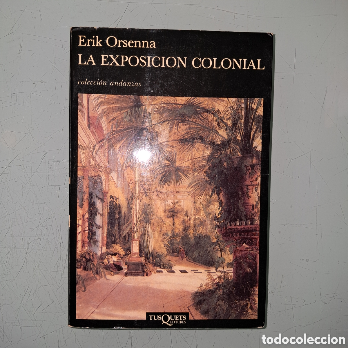 Libros: Erik Orsenna, La exposici&oacute;n colonial, Tusquets 99 - Foto 1