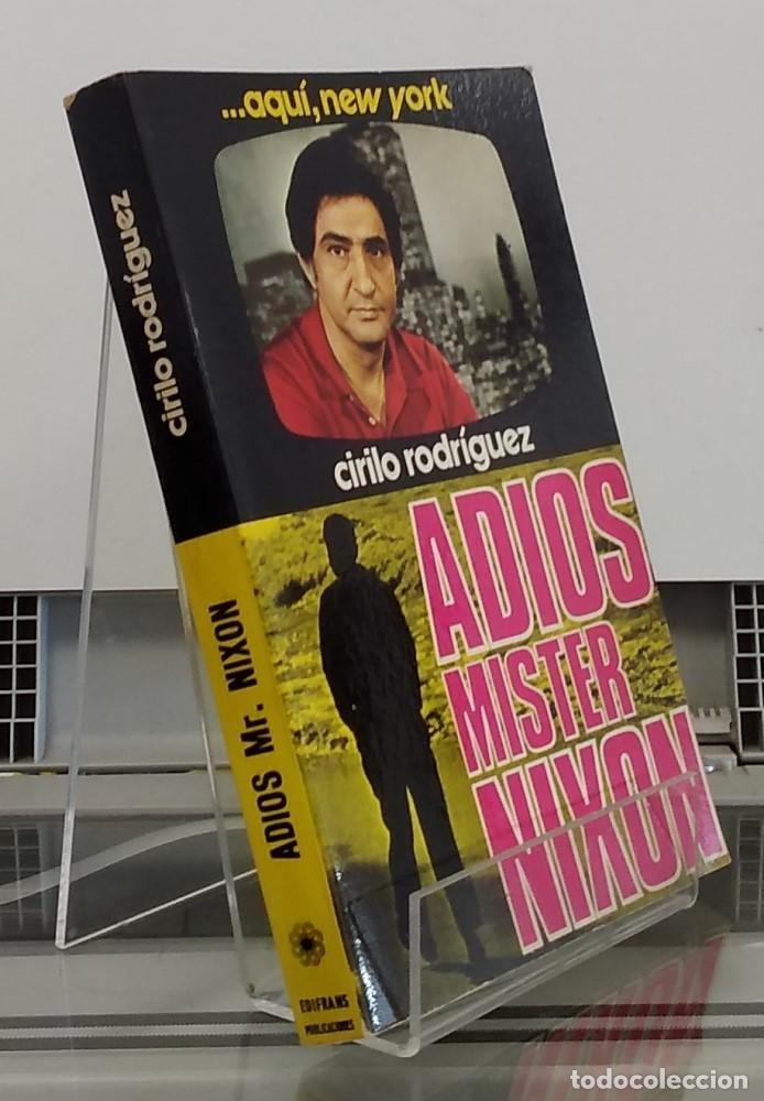 Libros: Adi&oacute;s M&iacute;ster Nixon - Cirilo Rodr&iacute;guez - Foto 1