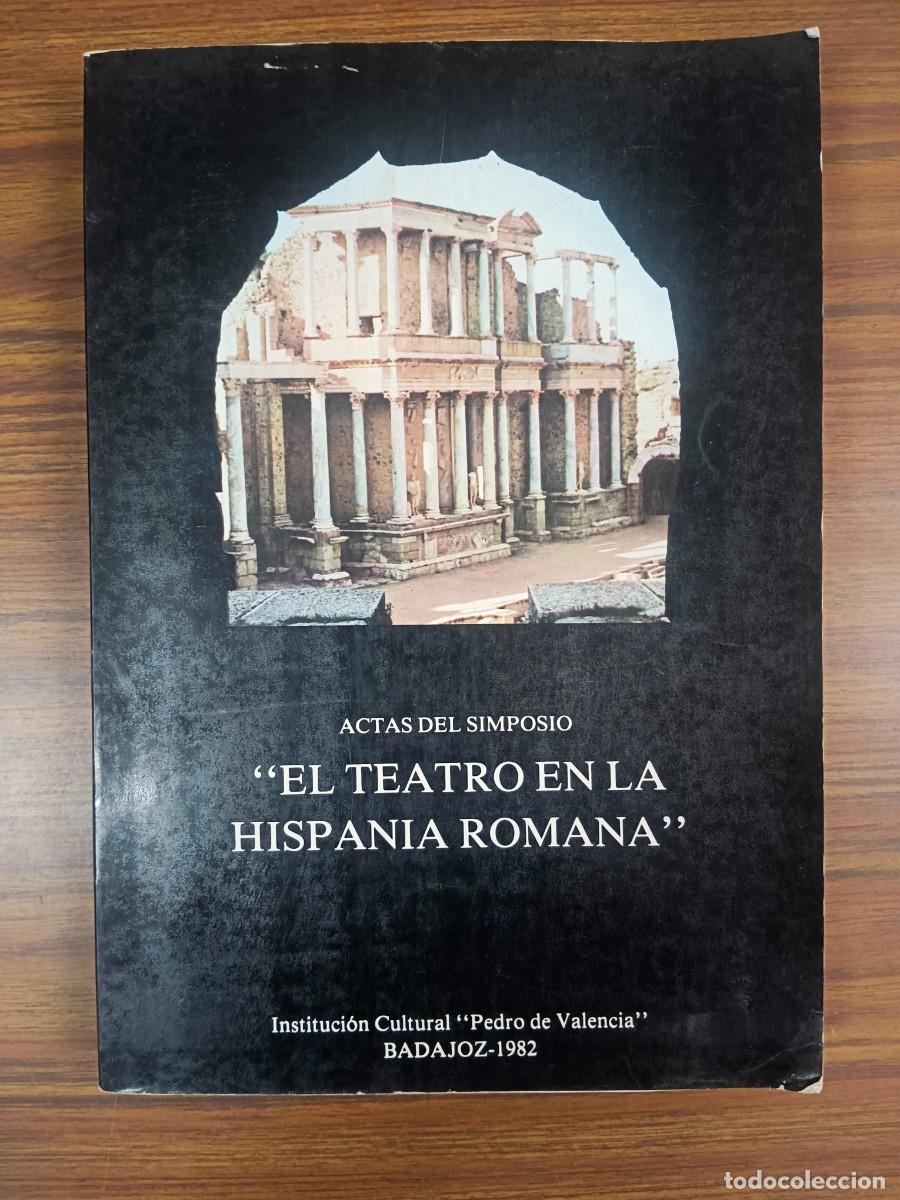 Libros: ACTAS DEL SIMPOSIO EL TEATRO EN LA HISPANIA ROMANA - VV.AA. - Foto 1