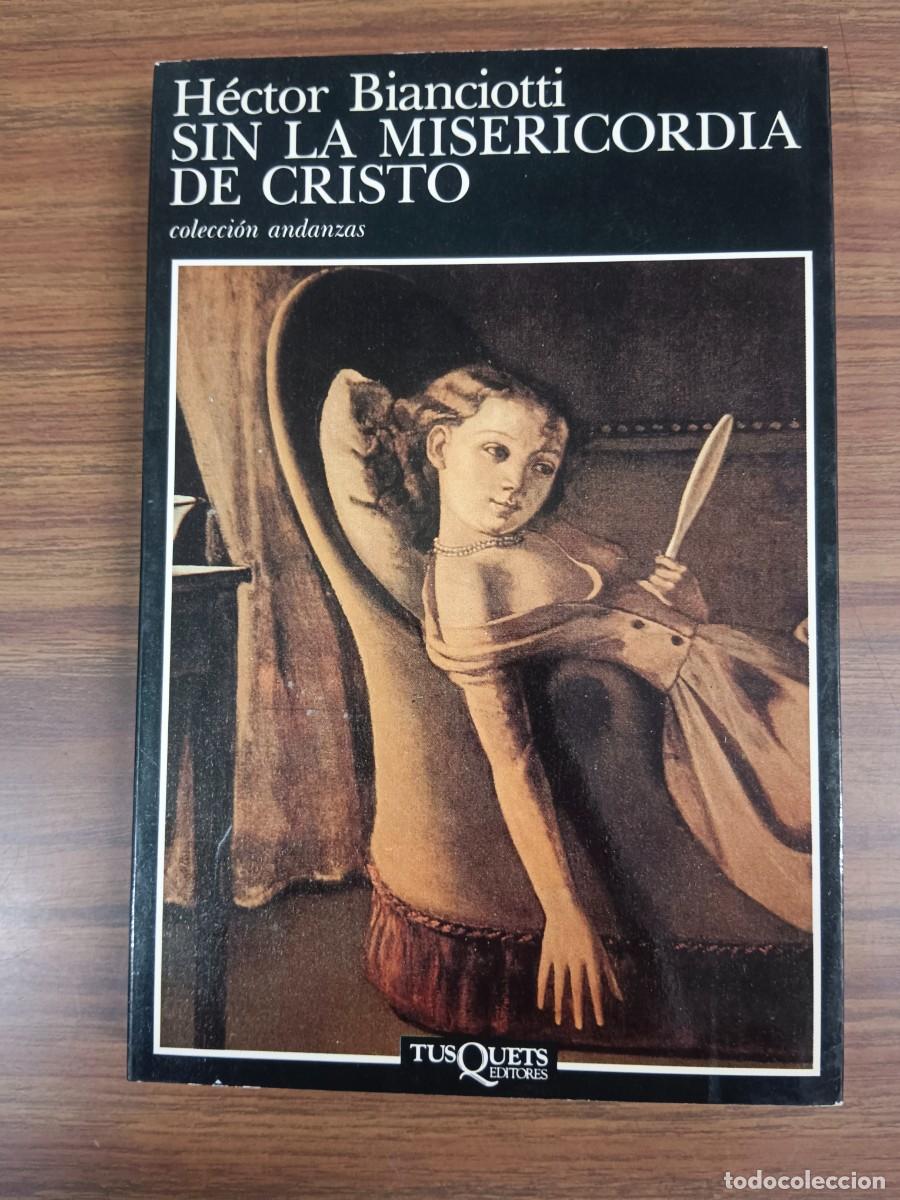 Libros: SIN LA MISERICORDIA DE CRISTO - Hector Bianciotti - Foto 1