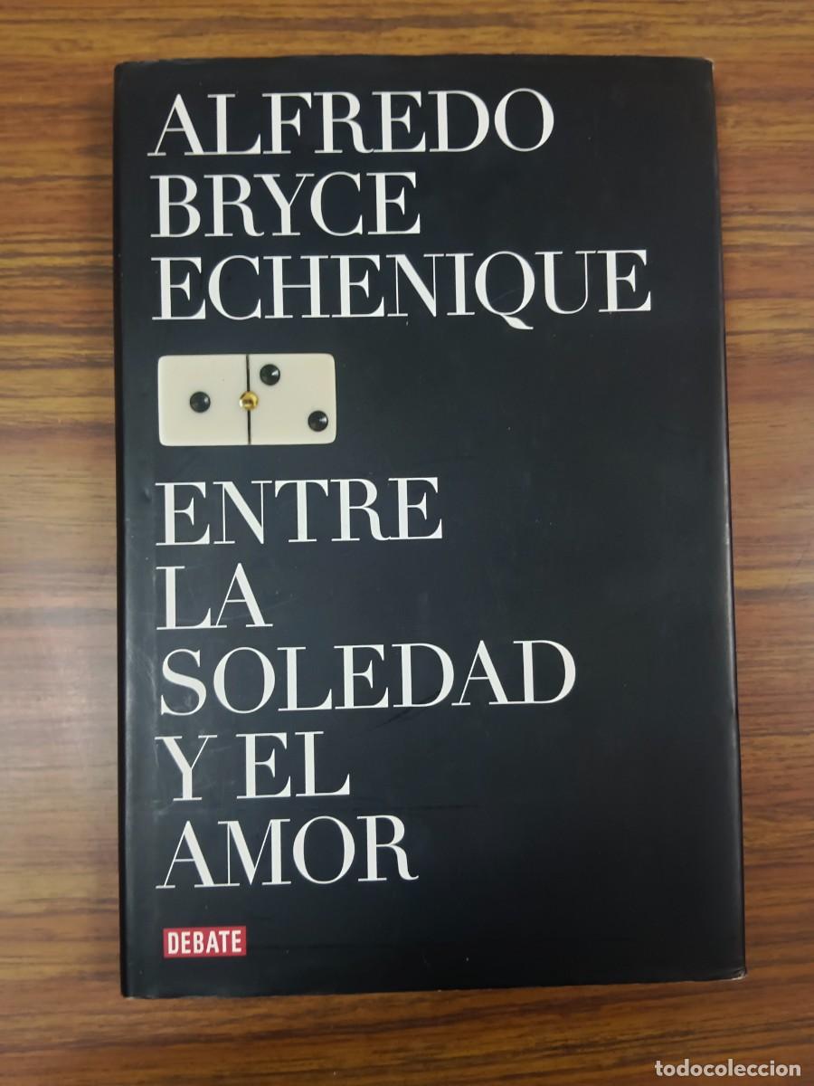 Libros: ENTRE LA SOLEDAD Y EL AMOR - Alfredo Bryce Echenique - Foto 1