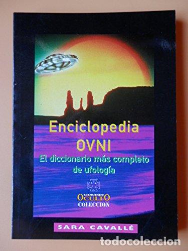 Libros: ENCICLOPEDIA OVNI. EL DICCIONARIO MAS COMPLETO DE UFOLOGIA - CAVALLE, SARA