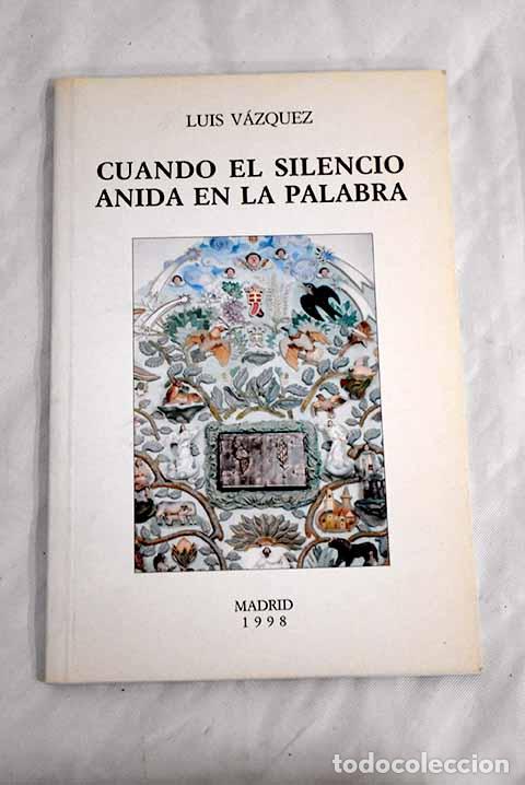 Libros: Cuando el silencio anida en la palabra.- V&aacute;zquez Fern&aacute;ndez, Luis - Foto 1