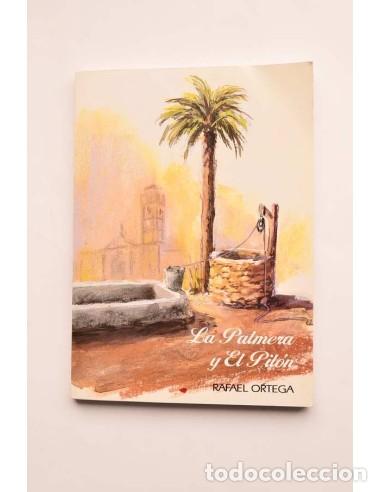 Libros: La palmera y el pil&oacute;n - ORTEGA, Rafael - Dedicatoria aut&oacute;grafa del autor - Foto 1