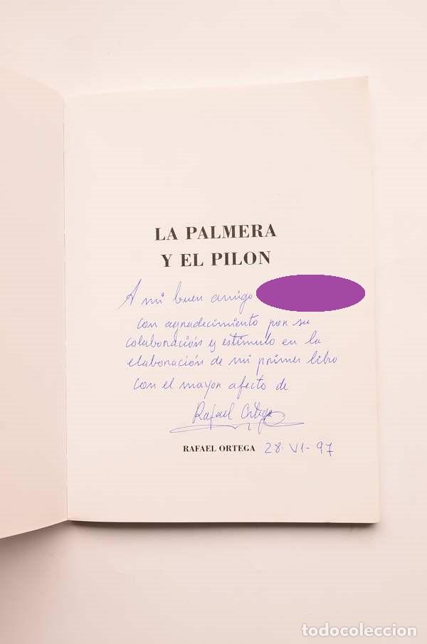 Libros: La palmera y el pil&oacute;n - ORTEGA, Rafael - Dedicatoria aut&oacute;grafa del autor - Foto 2