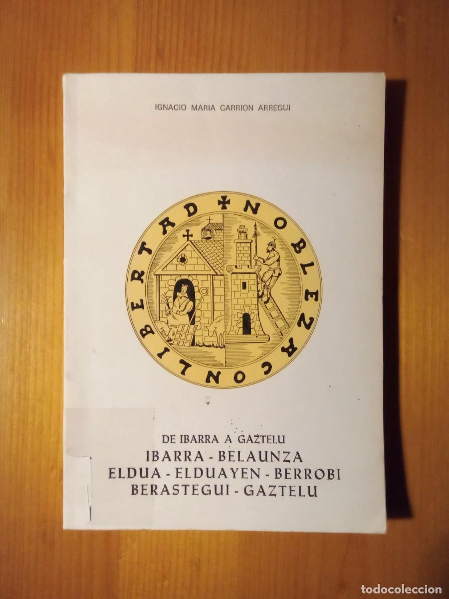 B&uuml;cher: DE IBARRA A GAZTELU, IGNACIO MARIA CARRION ARREGUI, BELAUNZA ELDUA ELDUAYEN BERROBI BERASTEGUI