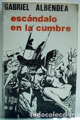 Libros: Esc&aacute;ndalo En La Cumbre - Grabiel Albendea - Foto 1