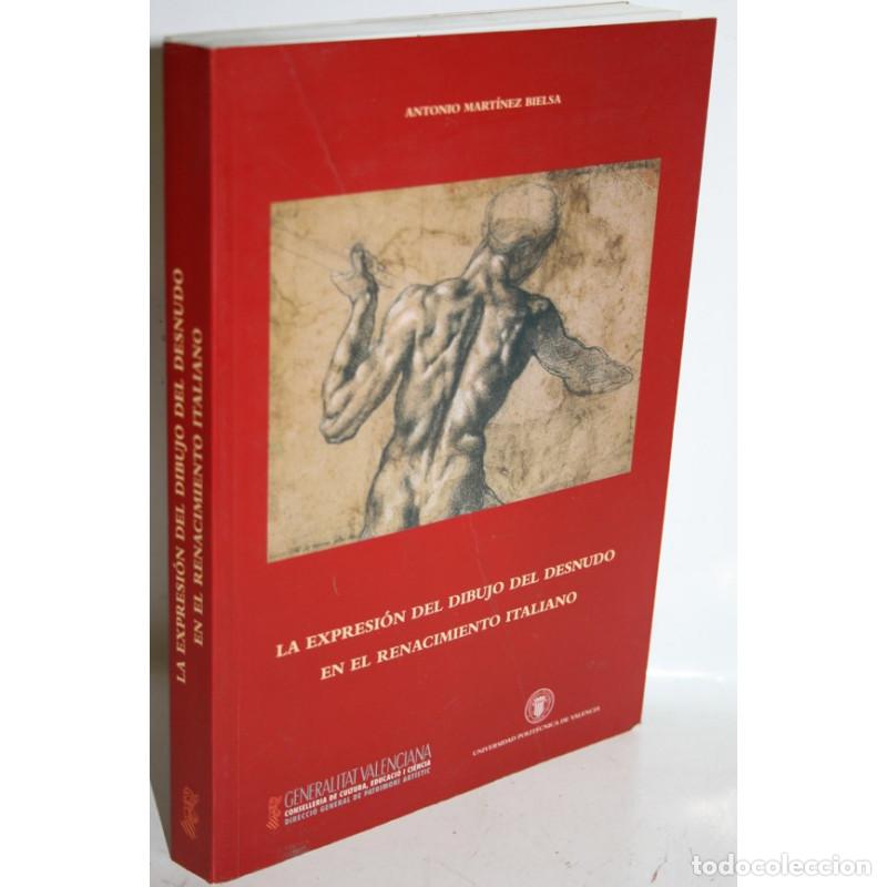 Libros: LA EXPRESI&Oacute;N DEL DIBUJO DEL DESNUDO EN EL RENACIMIENTO ITALIANO - MART&Iacute;NEZ BIELSA, Antonio