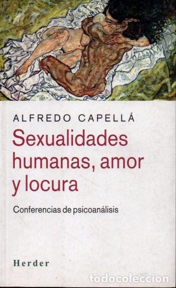 Libri di seconda mano: SEXUALIDADES HUMANAS, AMOR Y LOCURA. CONFERENCIAS DE PSICOAN&Aacute;LISIS. - CAPELL&Aacute;, Alfredo.