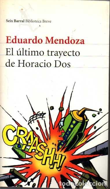 Libros: EL ULTIMO TRAYECTO DE HORACIO DOS. - MENDOZA, Eduardo. - Foto 1