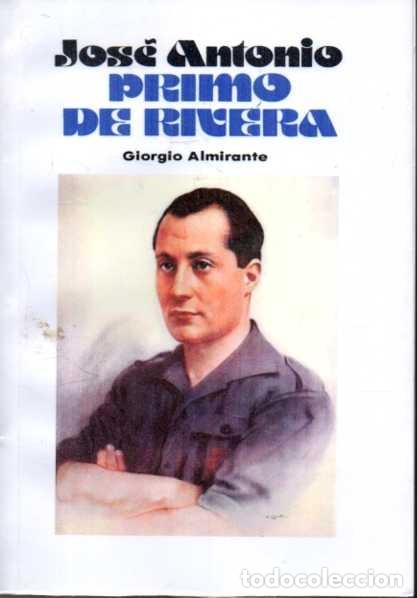 Libros: JOSE ANTONIO PRIMO DE RIVERA. - ALMIRANTE, Giorgio. - Foto 1
