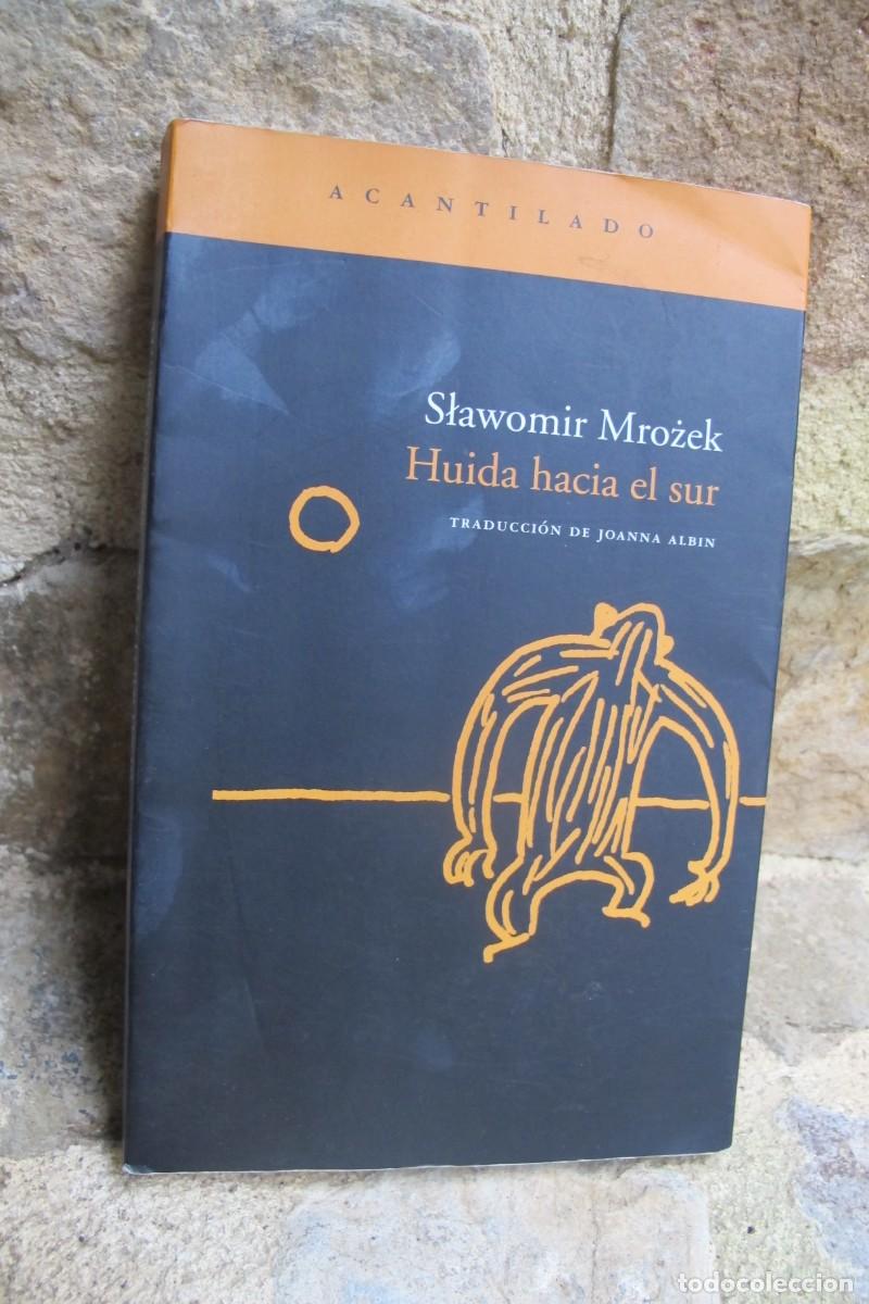 Libros: HUIDA HACIA EL SUR. SLAOMIR MROZEK. ACANTILADO - Foto 1