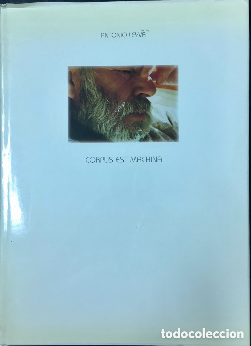 Libros: Libro de Autor. Antonio Leyva. &ldquo;Corpus est machina&rdquo;. 2005. - Foto 1