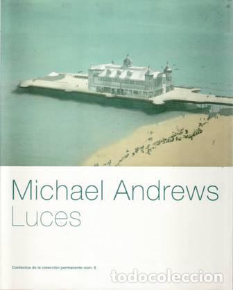 Libros: VV. AA.- - Michael Andrews: Luces. Cat&aacute;logo. - Foto 3