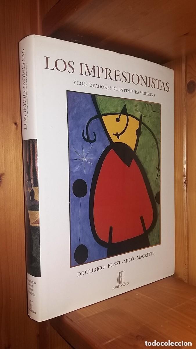 books: LOS IMPRESIONISTAS Y LOS CREADORES DE LA PINTURA MODERNA, CHIRICO ERNST MIRO MAGRITTE ARTE CARROGGIO