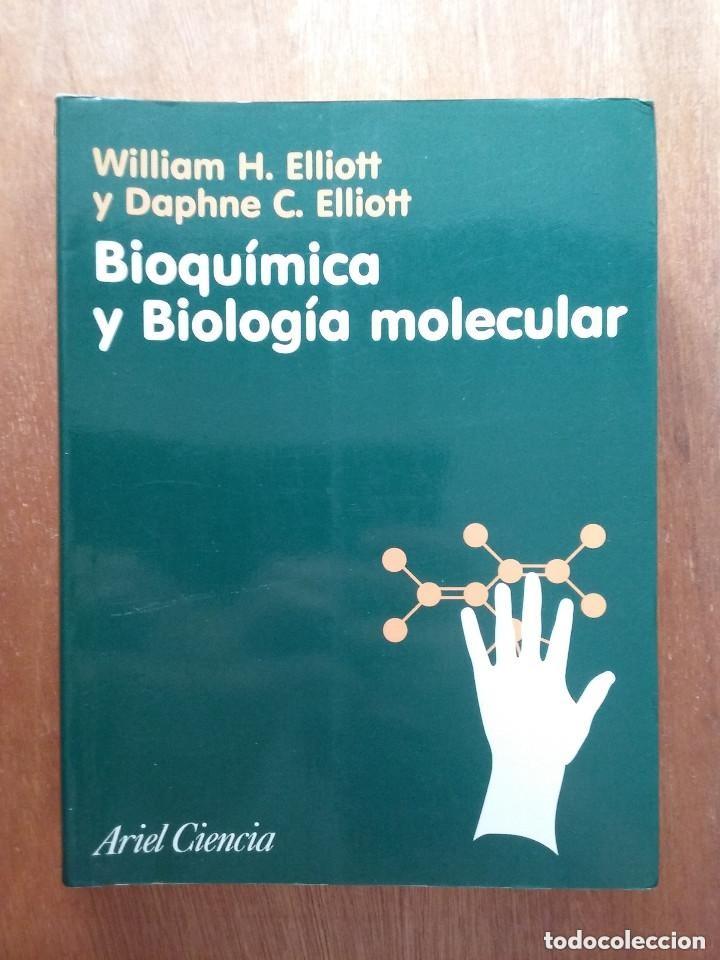 books: BIOQUIMICA Y BIOLOGIA MOLECULAR, WILLIAM H ELLIOTT, DAPHNE C, ARIEL CIENCIA