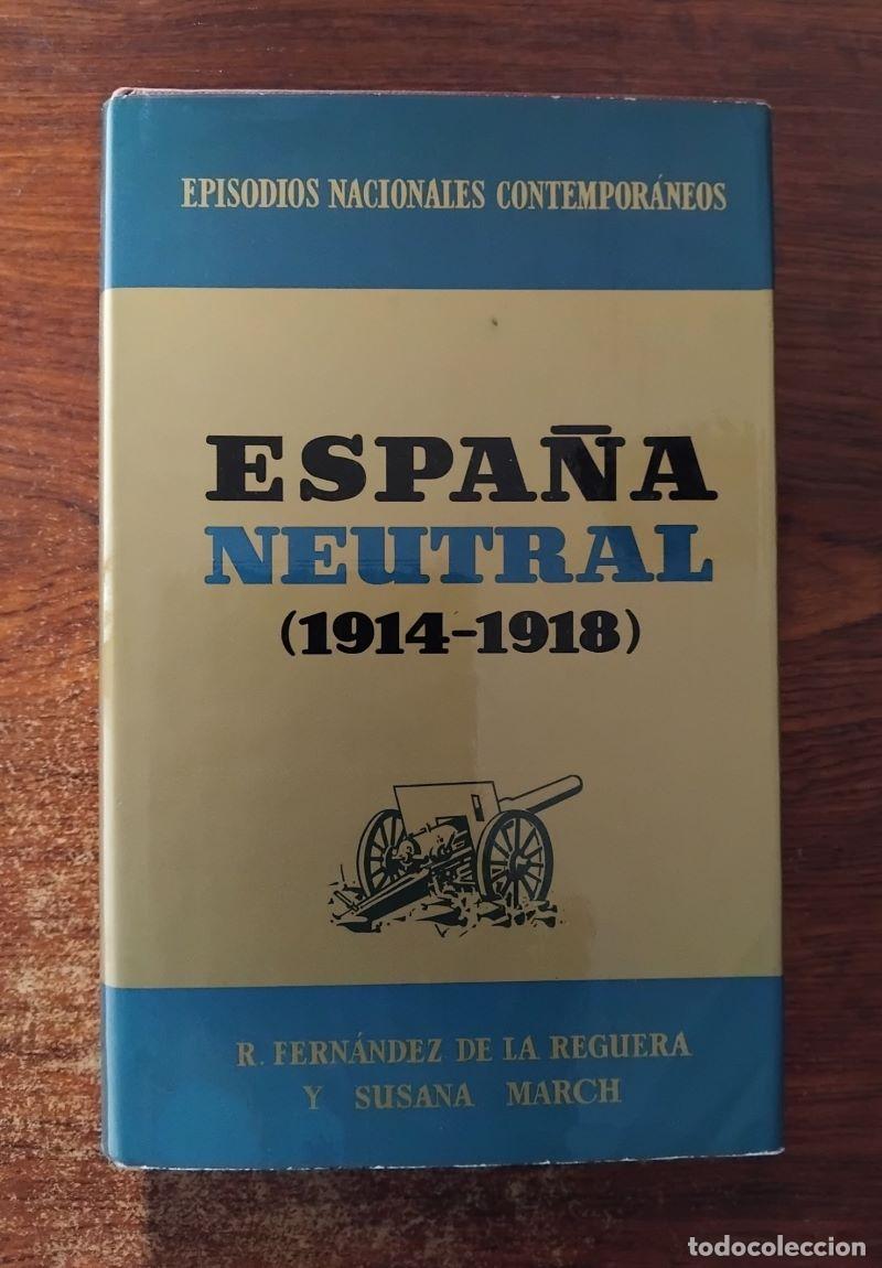 Libros: Episodios Nacionales Contempor&aacute;neos 6. Espa&ntilde;a neutral (1914-1918) - Ricardo F&eacute;rnandez de la Reguera