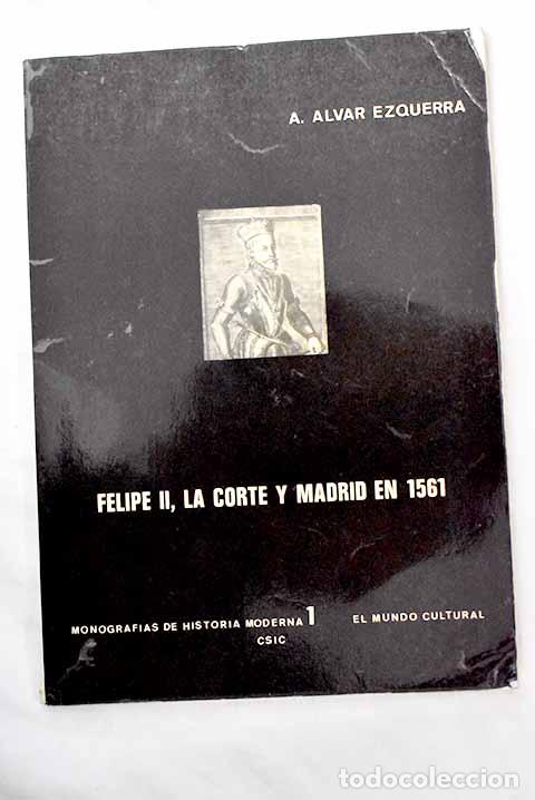 Libros: Felipe II, la Corte y Madrid en 1561.- Alvar Ezquerra, Alfredo - Foto 1