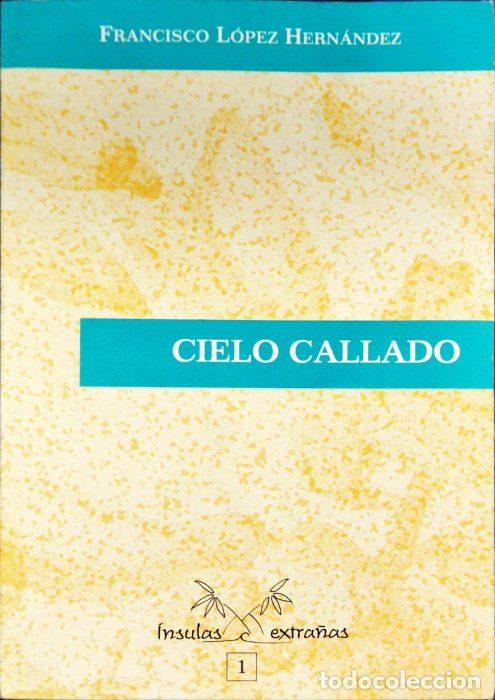 Libros: Cielo callado - L&Oacute;PEZ HERN&Aacute;NDEZ,FRANCISCO - Foto 1