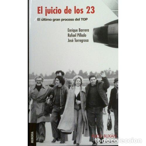Libri di seconda mano: EL JUICIO de los 23. EL ULTIMO GRAN PROCESO del TOP - BARRERA BEITIA, ENRIQUE (1955) PILLADO LIST...