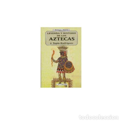 books: Leyenda y Misterio Aztecas - Tapia Rodriguez, J. - Edicomunicaci&oacute;n - 1997, 1&ordf; ed. - Olimpo. Mitolog&iacute;