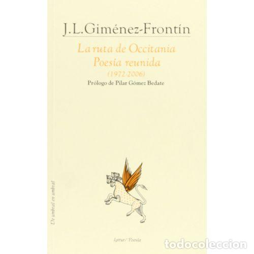Libros: RUTA de OCCITANIA POESIA REUNIDA (1972-2006) - POESIA/13 - GIMENEZ-FRONTIN - Sin Especificar