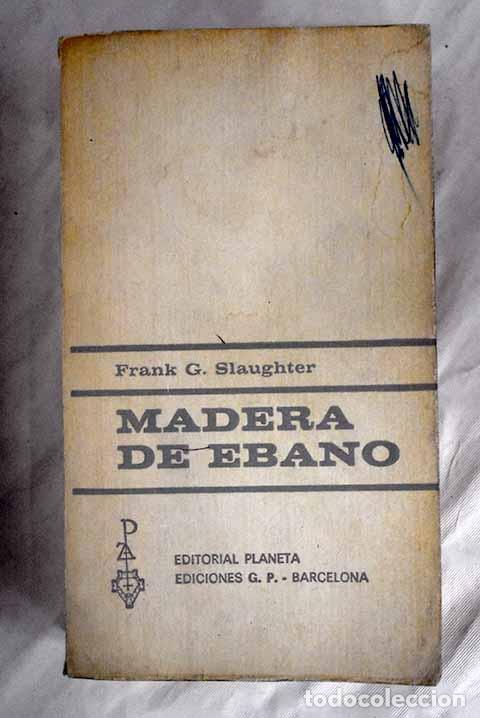 Libros: Madera de &eacute;bano: Slaughter, Frank G..- Slaughter, Frank G. - Foto 1