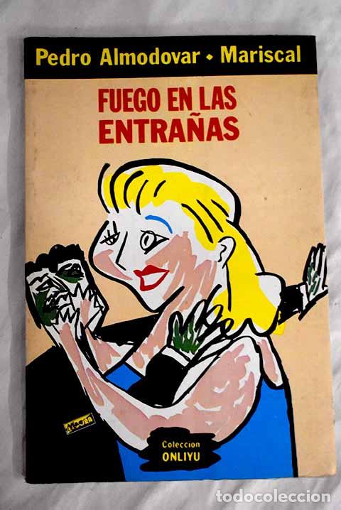 Libros: Fuegos en las entra&ntilde;as.- Almod&oacute;var, Pedro - Foto 1