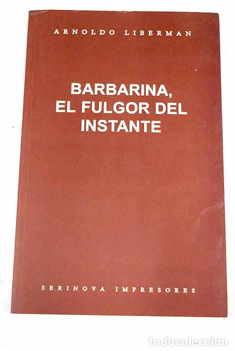 Libros: Barbarina, el fulgor del instante.- Liberman, Arnoldo - Foto 1