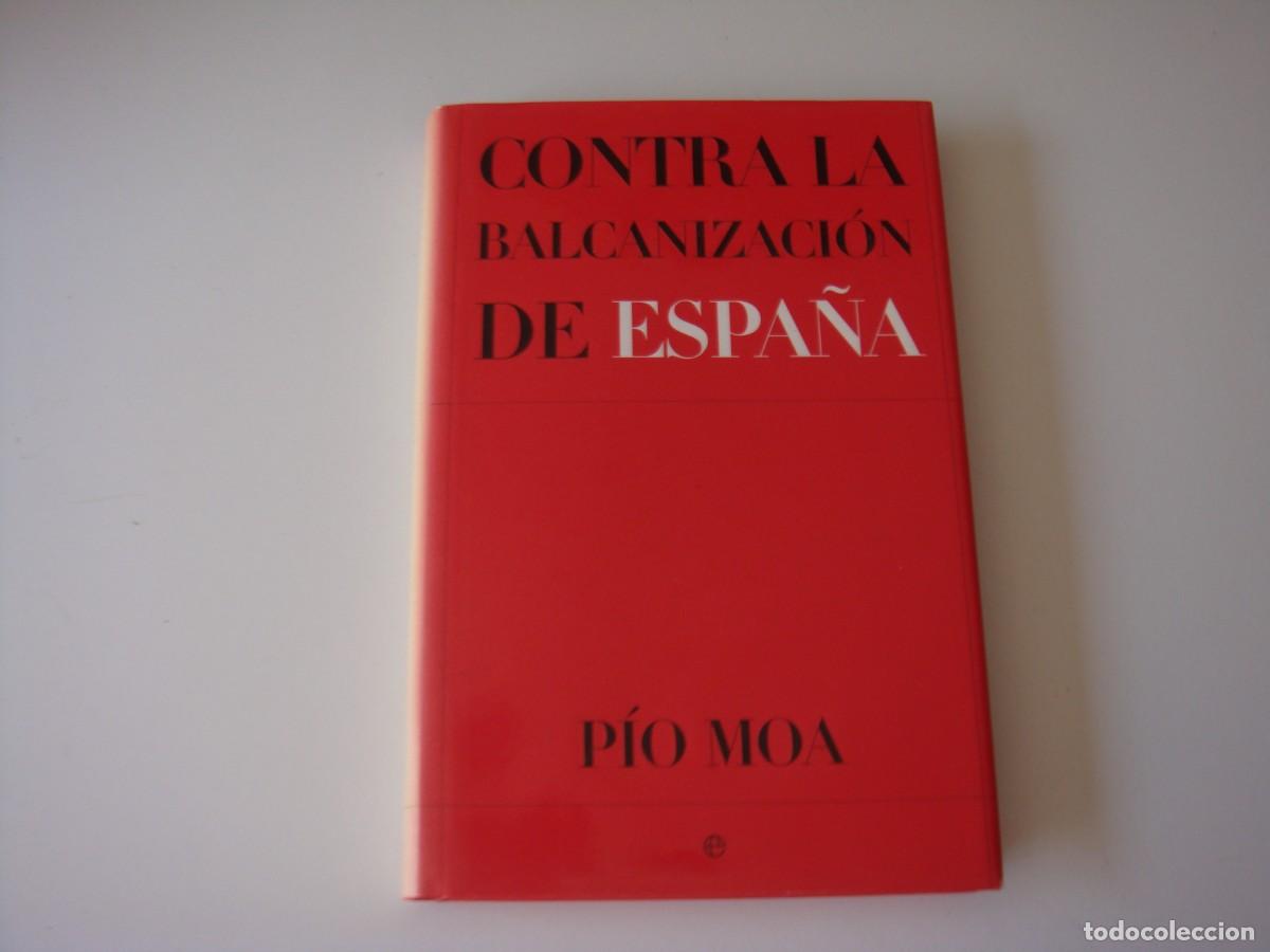 Libros: CONTRA LA BALCANIZACION DE ESPA&Ntilde;A PIO MOA - Foto 1