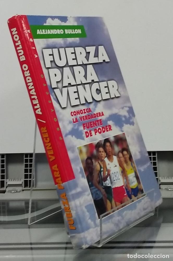 Libros: Fuerza para vencer. Conozca la verdadera fuente de poder - Alejandro Bull&oacute;n - Foto 1
